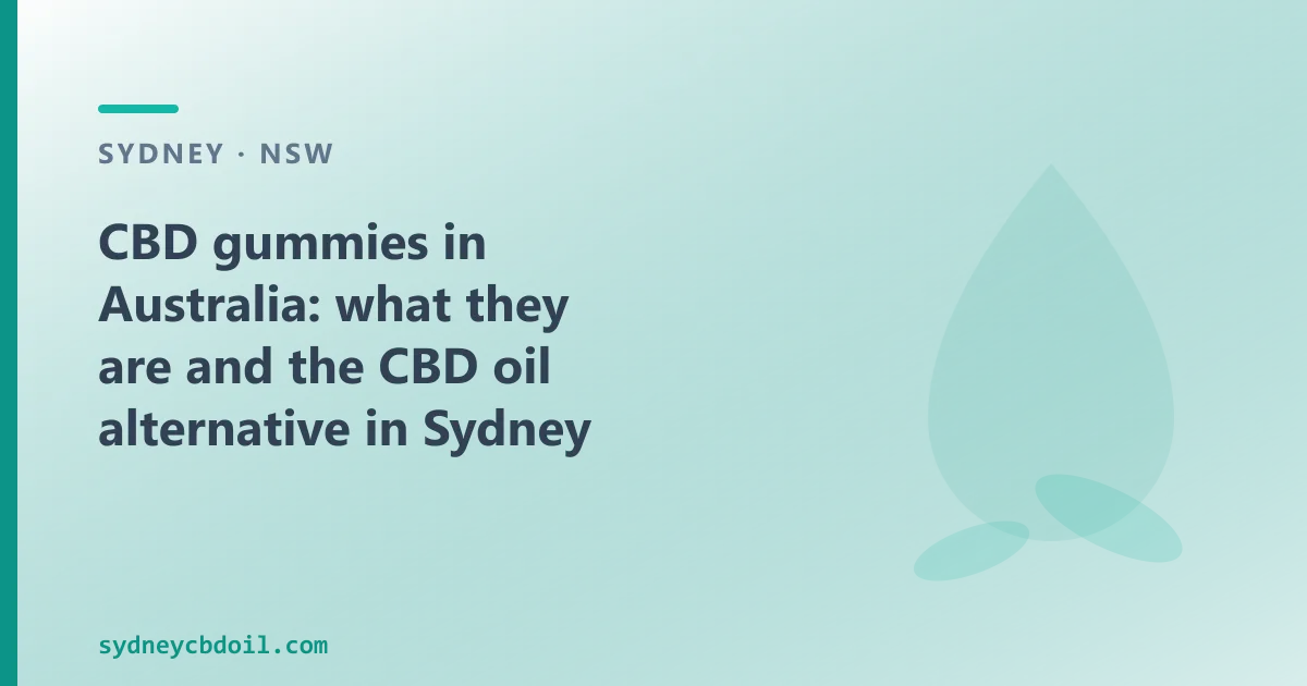CBD gummies in Australia: what they are and the CBD oil alternative in Sydney