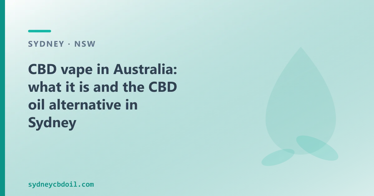 CBD vape in Australia: what it is and the CBD oil alternative in Sydney