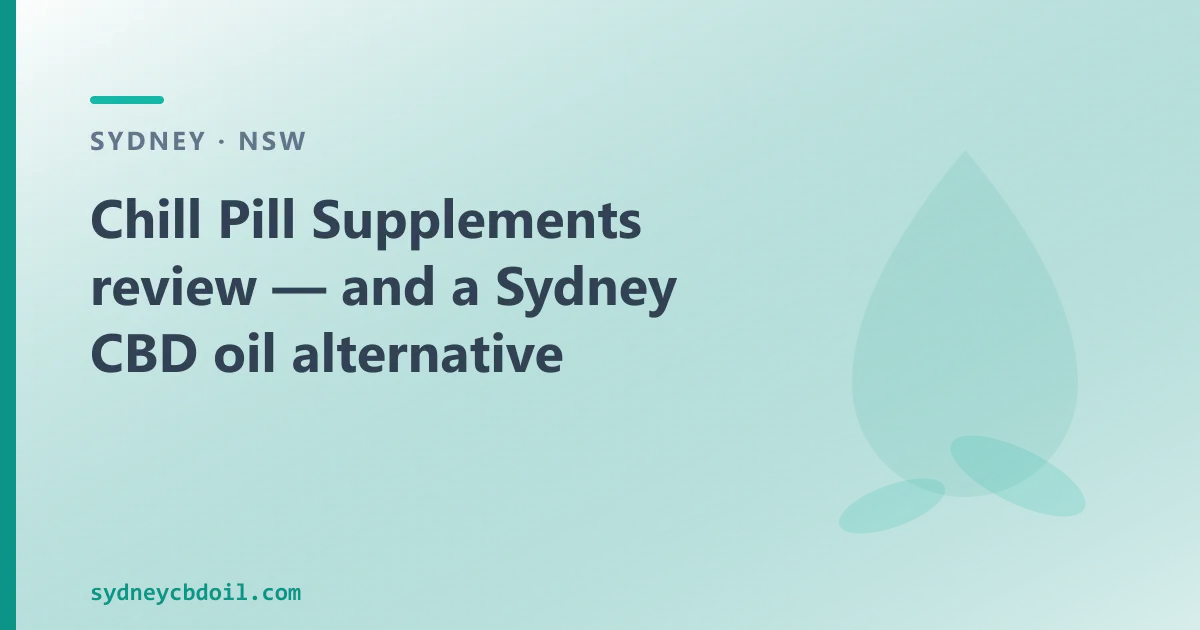 Chill Pill Supplements review — an Australian CBD Oil Alternative
