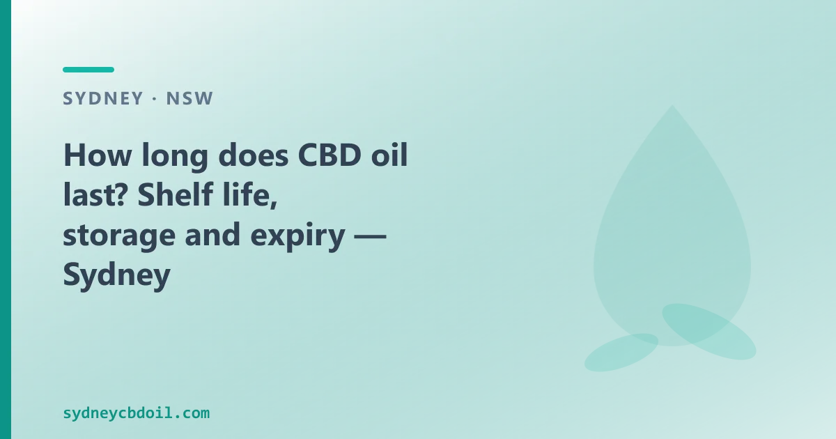 How long does CBD oil last — shelf life, storage and expiry in Sydney